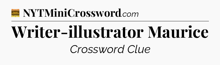 Writer-illustrator Maurice - Eugene Sheffer Crossword