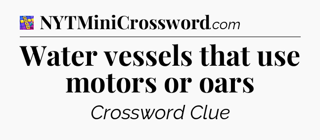 Water vessels that use motors or oars Codycross