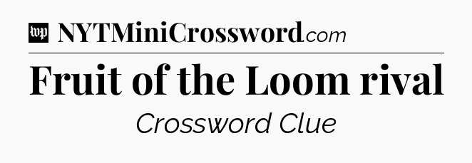 Fruit of the Loom rival Crossword Clue