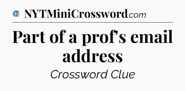Part of a prof's email address Crossword Clue