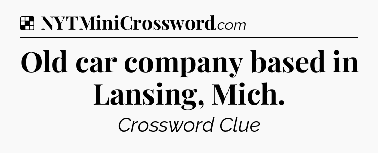 Solution: Old car company based in Lansing, Mich - NYT Crossword