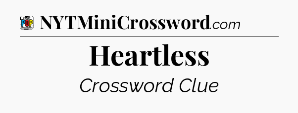 Heartless Crossword Clue