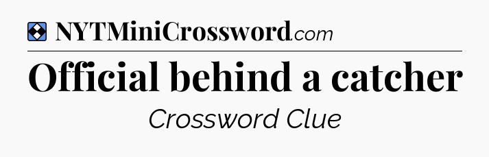 Solution: Official behind a catcher - NYT Mini Crossword