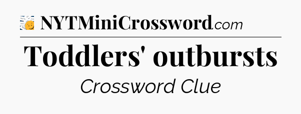 Toddlers' outbursts - 7 Little Words