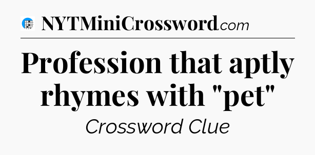 Profession that aptly rhymes with 