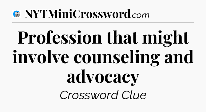 Profession that might involve counseling and advocacy Crossword Clue