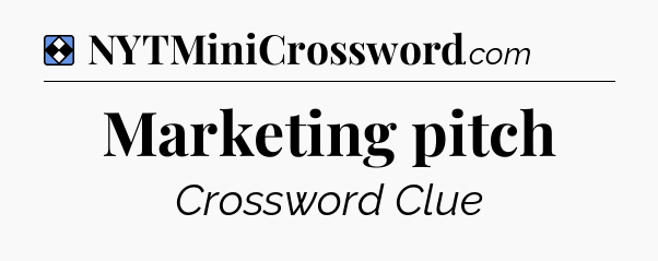 Solution: Marketing pitch - NYT Mini Crossword