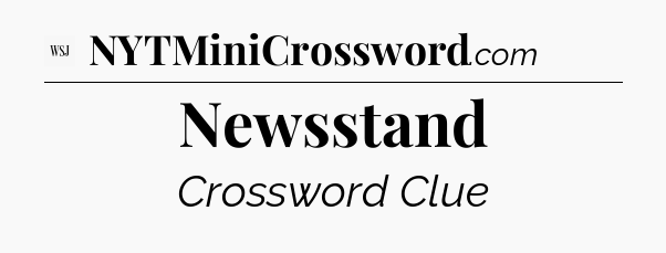 Newsstand - WSJ Crossword