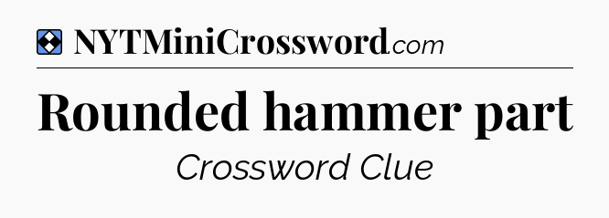 Solution: Rounded hammer part - NYT Mini Crossword