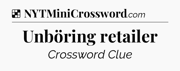Solution: Unböring retailer - NYT Crossword