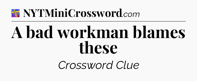 A bad workman blames these Codycross