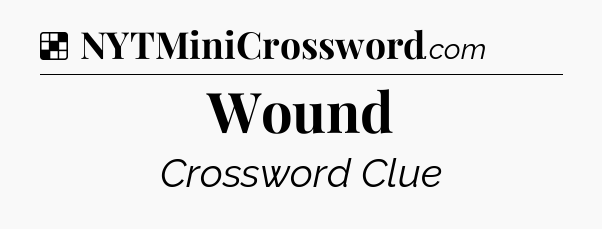 Solution: Wound - NYT Crossword