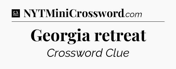 Georgia retreat - LA Times Crossword