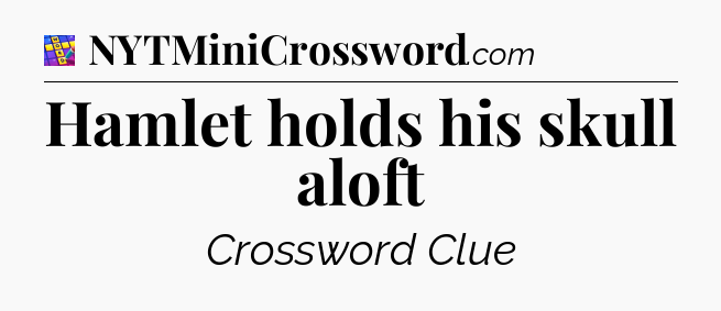 Hamlet holds his skull aloft Codycross