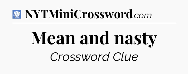 Mean and nasty Puzzle Page Crossword Clue