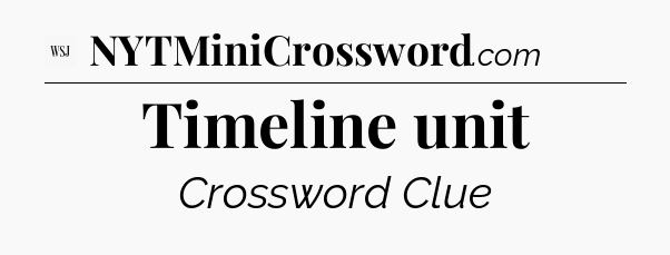 Timeline unit - WSJ Crossword