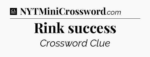 Rink success - LA Times Crossword