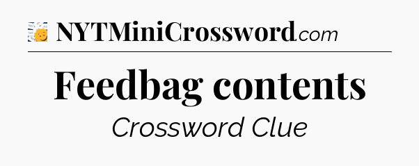 Feedbag contents - 7 Little Words