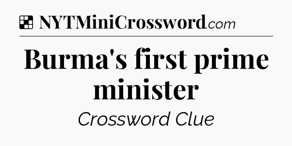 Solution: Burma's first prime minister - NYT Crossword
