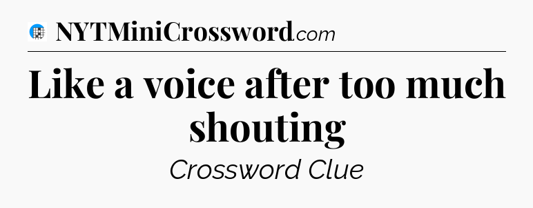 Like a voice after too much shouting Crossword Clue