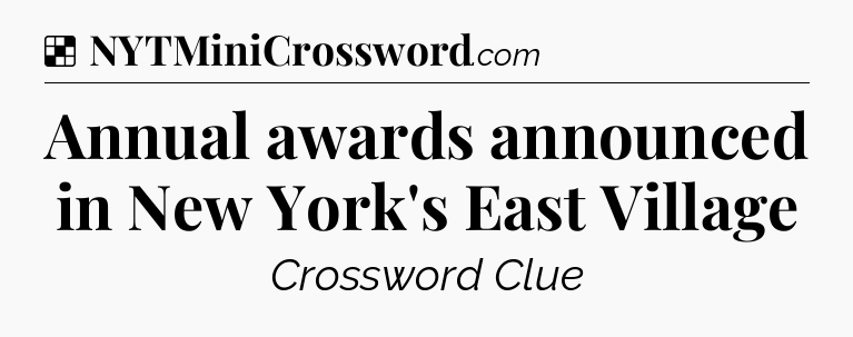 Solution: Annual awards announced in New York's East Village - NYT Crossword