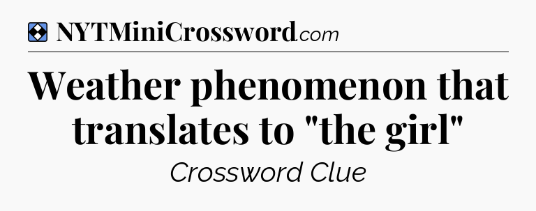 Solution: Weather phenomenon that translates to 