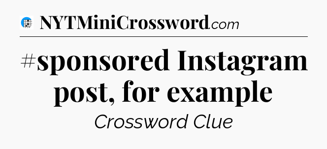 #sponsored Instagram post, for example Crossword Clue