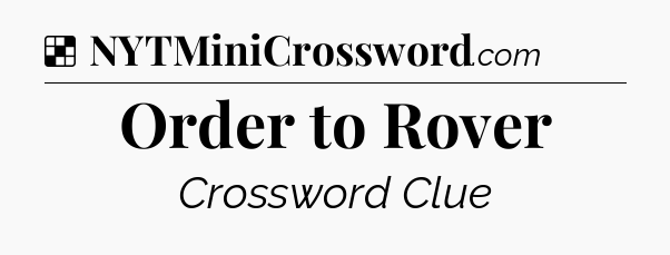 Solution: Order to Rover - NYT Crossword