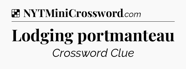 Solution: Lodging portmanteau - NYT Crossword