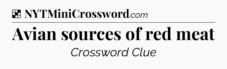 Solution: Avian sources of red meat - NYT Crossword
