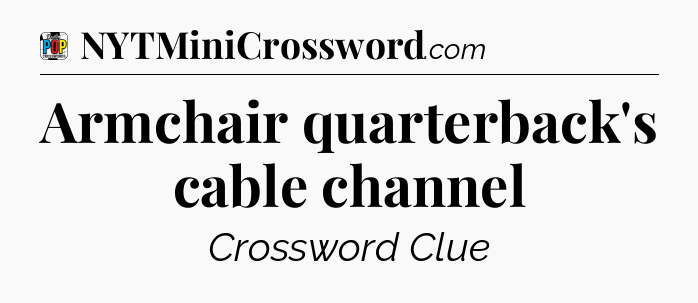 Armchair quarterback's cable channel Crossword Clue