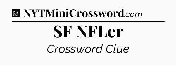 SF NFLer - LA Times Crossword