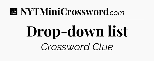 Drop-down list - LA Times Crossword