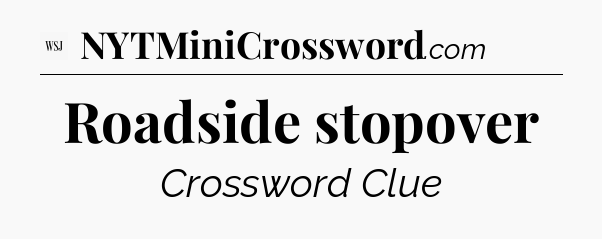 Roadside stopover - WSJ Crossword