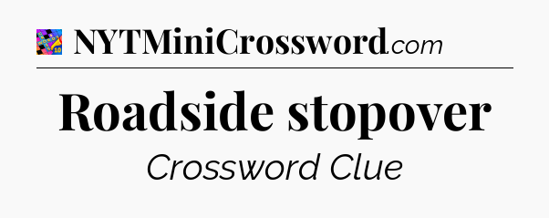 Roadside stopover Crossword Clue