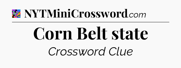 Corn Belt state Crossword Clue