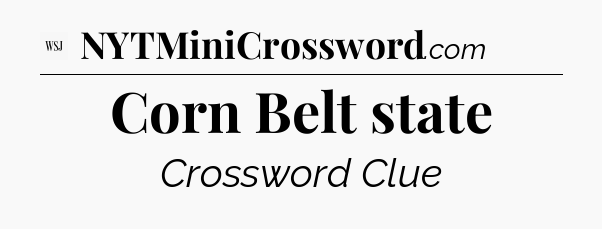 Corn Belt state - WSJ Crossword