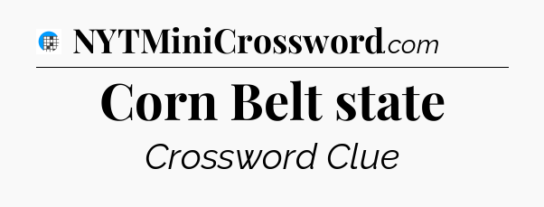 Corn Belt state Crossword Clue