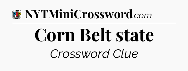 Corn Belt state Crossword Clue