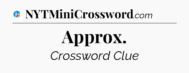 Approx Crossword Clue