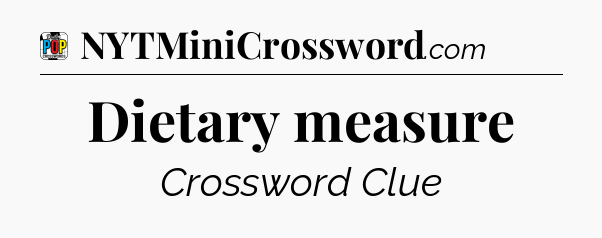 Dietary measure Crossword Clue
