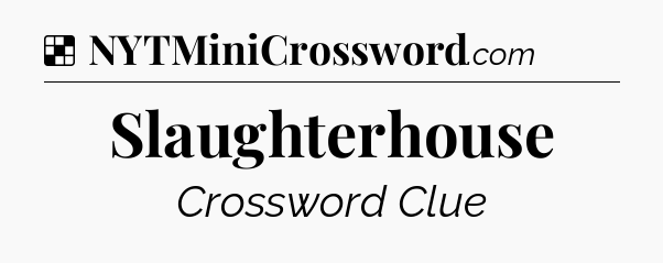 Solution: Slaughterhouse - NYT Crossword