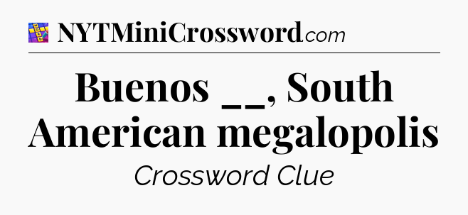 Buenos __, South American megalopolis Codycross