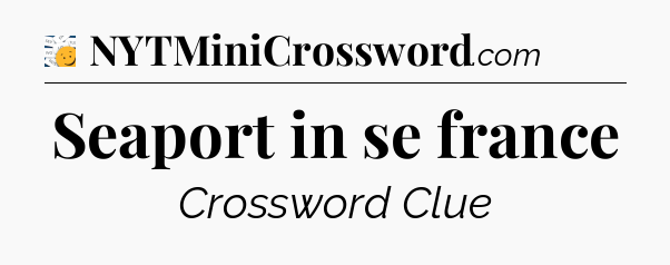 Seaport in se france - 7 Little Words