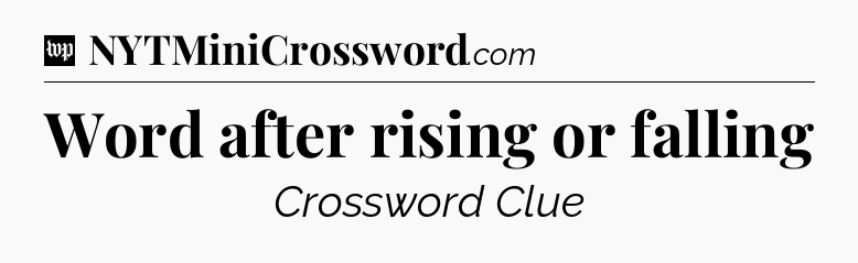 Word after rising or falling Crossword Clue