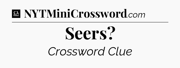 Seers - LA Times Crossword