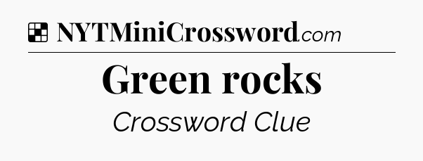 Solution: Green rocks - NYT Crossword