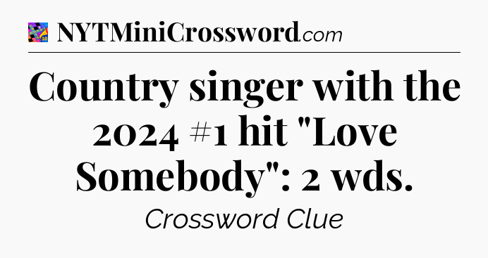 Country singer with the 2024 #1 hit 