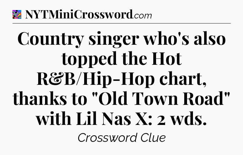 Country singer who's also topped the Hot R&B/Hip-Hop chart, thanks to 