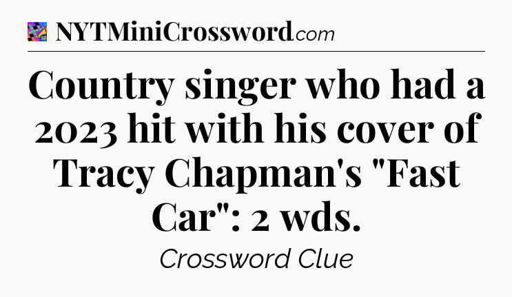 Country singer who had a 2023 hit with his cover of Tracy Chapman's 